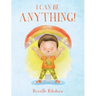 I Can Be ANYTHING!
