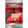 Instant Anger Management: How to Control Anger Instantly!