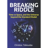 Breaking the Riddle: Time vs Space, and the Universe beyond the Standard Model