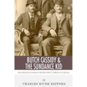 Butch Cassidy & The Sundance Kid: The Lives and Legacies of the Wild West's Famous Outlaw Duo