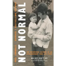 Not Normal: The uncensored account of an extraordinary true life story
