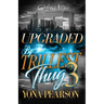 Upgraded By The Trillest Thug 3: An Urban Romance Finale