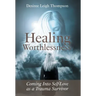 Healing Worthlessness: Coming Into Self-Love as a Trauma Survivor