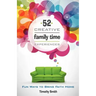 52 Creative Family Time Experiences: Fun Ways to Bring Faith Home