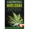 Growing Marijuana: Beginner's Guide for Big Buds - step by step