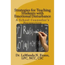 Strategies for Teaching Students with Emotional Disturbance: A School Counselor's Perspective