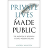 Private Lives Made Public: The Invention of Biography in Early Modern England