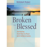 Broken but Blessed: Journeying from Pain to Peace with Unlikely Guides