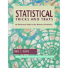 Statistical Tricks and Traps: An Illustrated Guide to the Misuses of Statistics