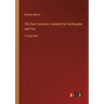 The San Francisco Calamity by Earthquake and Fire: in large print