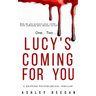 Lucy's Coming for you...: A chilling psychological thriller and a must-read debut for 2021
