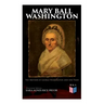 Mary Ball Washington: The Mother of George Washington and her Times (Illustrated Edition)