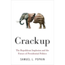 Crackup: The Republican Implosion and the Future of Presidential Politics