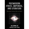 Postmodern Ethics, Emptiness, and Literature: Encounters between East and West