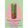 The Tourmaline / The History of Mount Mica of Maine, U.S.A.