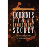 Houdini's Final Incredible Secret: How Houdini Mystified Sherlock Holmes' Creator