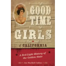 Good Time Girls of California: A Red-Light History of the Golden State