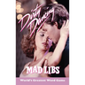 Dirty Dancing Mad Libs: World's Greatest Word Game