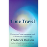 Time Travel through Consciousness and Advanced Technology