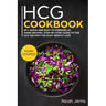Hcg Cookbook: Main Course - 80 + Quick and Easy to Prepare at Home Recipes, Step-By-Step Guide to the Hcg Recipes for Easy Weight Lo