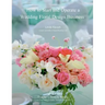 How to Start and Operate a Wedding Floral Design Business: A Self Study Business Training Course by The International Institute of Weddings