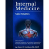 Internal Medicine Over 200 Case Studies: Intended for: Medical Students, Ambulists, Hospitalists, Nurse Practitioners, Physician Assistants