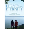 Legacy for Eternity: A Journey from Genesis Through Revelation