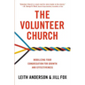 The Volunteer Church: Mobilizing Your Congregation for Growth and Effectiveness