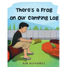There's a Frog on our Camping Log