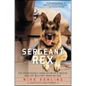 Sergeant Rex: The Unbreakable Bond Between a Marine and His Military Working Dog