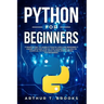 Python for Beginners: A Smarter Way to Learn Python in 5 Days and Remember it Longer. With Easy Step by Step Guidance and Hands on Examples.