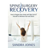 Spine Surgery Recovery: How to Prepare Your Home and Take Care of Yourself to Minimize Pain and Stress