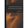 Suggestion and Autosuggestion