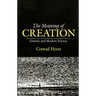 The Meaning of Creation: Genesis and Modern Science