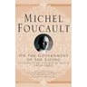 On the Government of the Living: Lectures at the Collège de France, 1979-1980