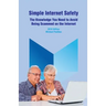 Simple Internet Safety: The Knowledge You Need to Avoid Being Scammed