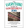 The Everything Guide to Government Jobs: A Complete Handbook to Hundreds of Lucrative Opportunities Across the Nation
