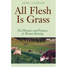 All Flesh Is Grass: The Pleasures and Promises of Pasture Farming