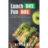 LunchBox FunBox: Enticing Vegetarian LunchBox Recipes for Kids