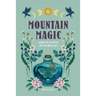 Mountain Magic: Explore the Secrets of Old Time Witchcraft