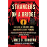Strangers on a Bridge: The Case of Colonel Abel and Francis Gary Powers