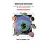 African Medicine: A Complete Guide To Yoruba Healing Science and African Herbal Remedies