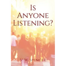 Is Anyone Listening