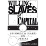 Willing Slaves of Capital: Spinoza and Marx on Desire