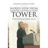 World View From Elenora Giddings Ivory Tower: The Life and Times of a Religious Advocate