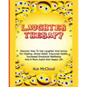 Laughter Therapy: Discover How To Use Laughter And Humor For Healing, Stress Relief, Improved Health, Increased Emotional Wellbeing And