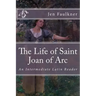The Life of Saint Joan of Arc: An Intermediate Latin Reader