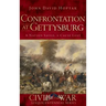 Confrontation at Gettysburg: A Nation Saved, a Cause Lost