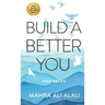 Build a Better You - For Teens: How to Become the Best Version of Yourself in Seven Easy Steps