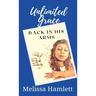 Unlimited Grace: Back In His Arms